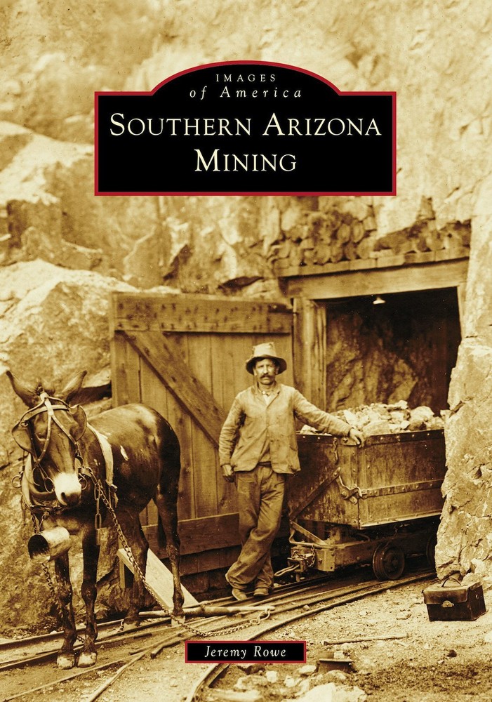NEW Arcadia Publishing Southern Arizona Mining, AZ 9781467109758 Images of Ameri