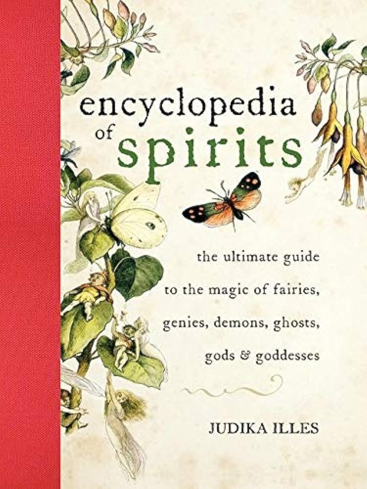 Encyclopedia of Spirits: The Ultimate Guide to the Magic of Fairies, Genies,...