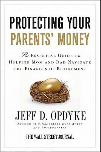 Protecting Your Parents' Money: The Essential Guide to Helping Mom and Dad: New
