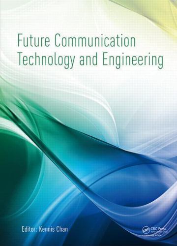 Future Communication Technology and Engineering : Proceedings of the 2014 Int...