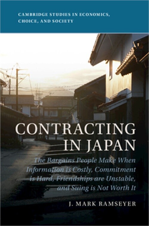 Contracting in Japan Challenges of Costly Information Weak Commitment and Unstable Friendships by J Mark Ramseyer 2023 Hardcover