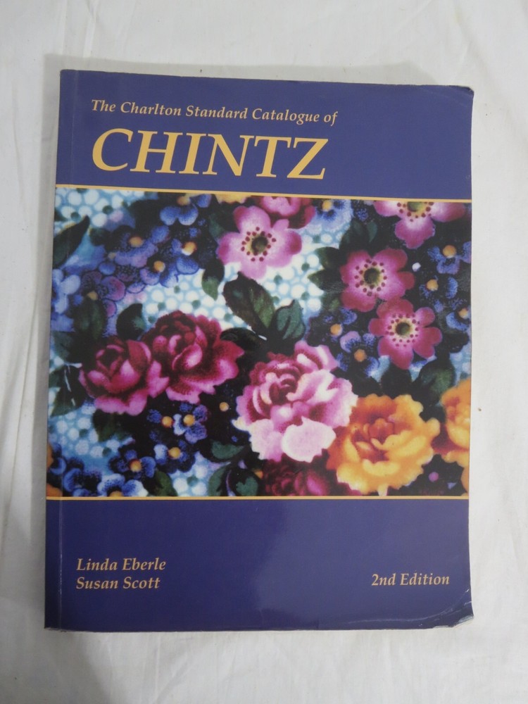 The Charlton Standard Catalogue of Chintz Eberle / Scott 2nd Edition 1997