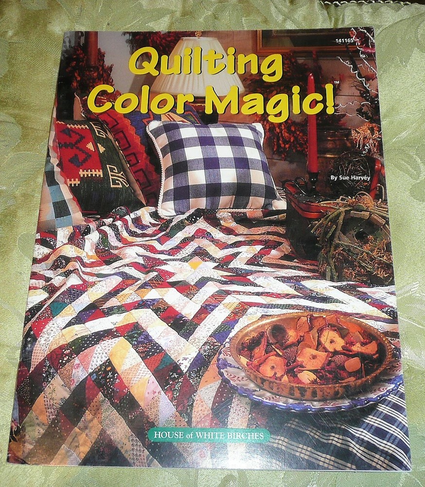 QUILTING COLOR MAGIC! by Sue Harvey from House of White Birches VGC using color