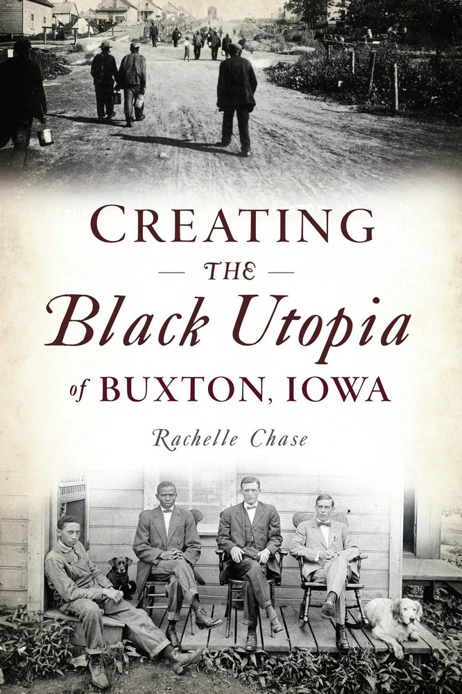 NEW The History Press Creating the Black Utopia of Buxton, Iowa, IA 978146714046