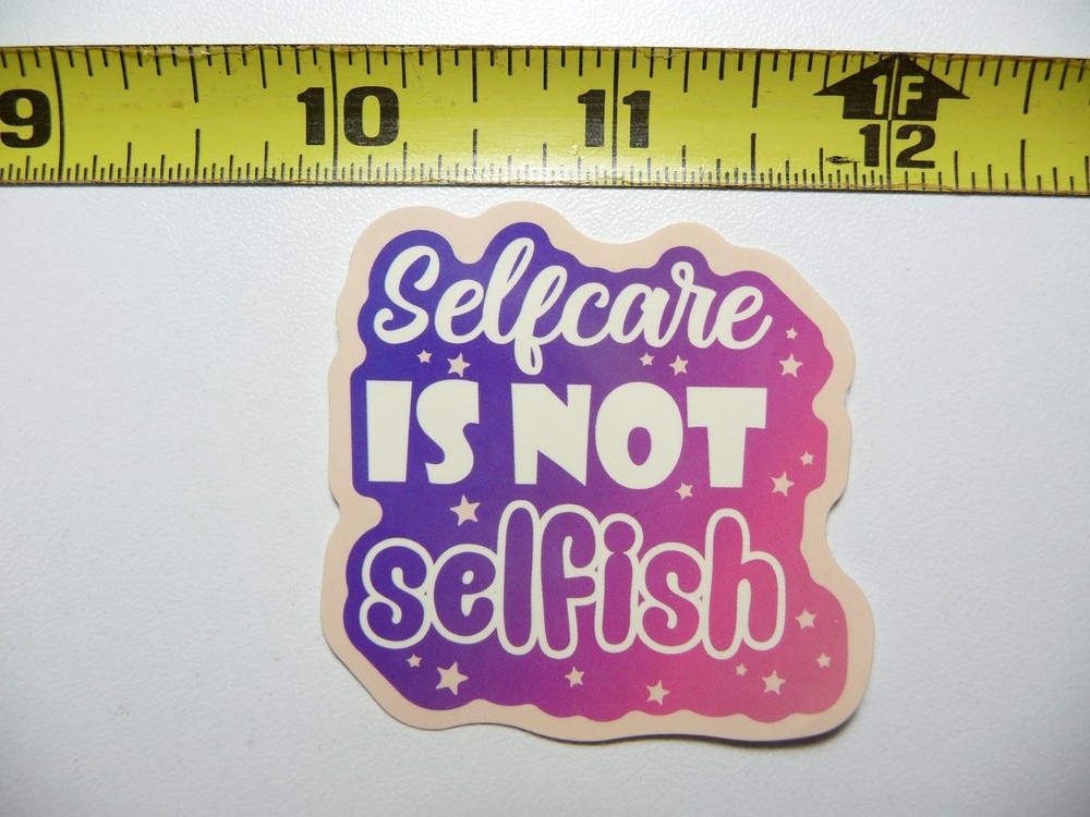 Self Care Is Not Selfish Motivational Sticker Decal
