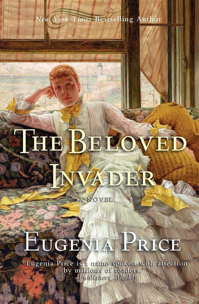The Beloved Invader: Third Novel in The St. Simons Trilogy by Eugenia Price (Eng