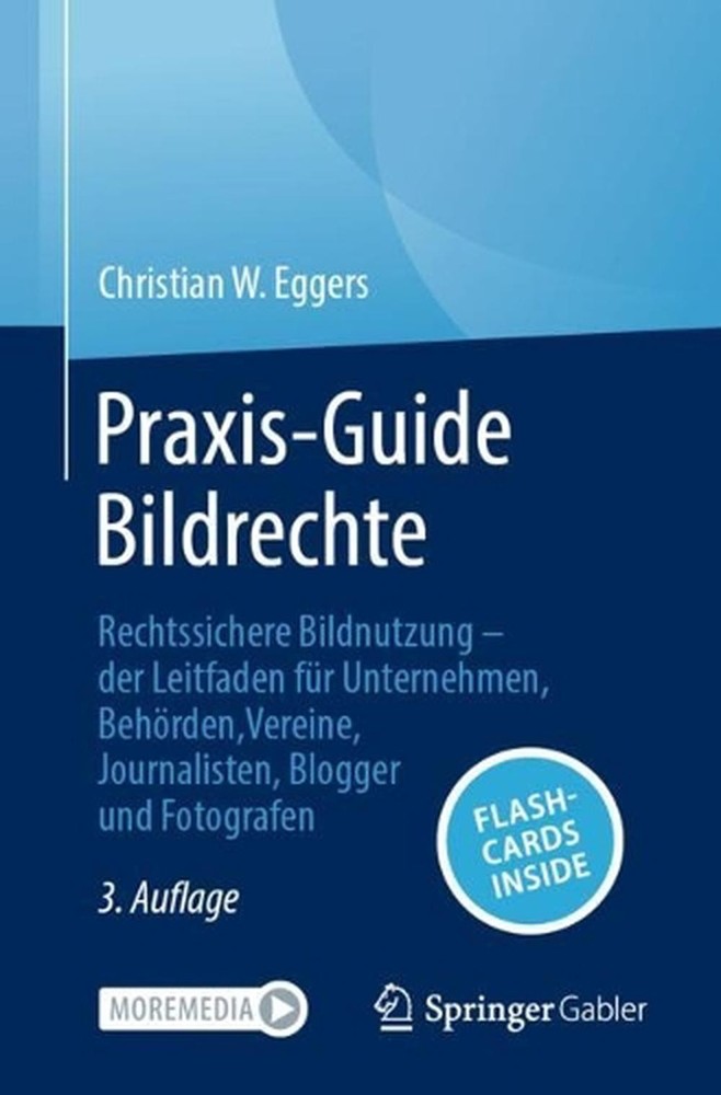 Praxis-Guide Bildrechte: Rechtssichere Bildnutzung - der Leitfaden f?r Unternehm
