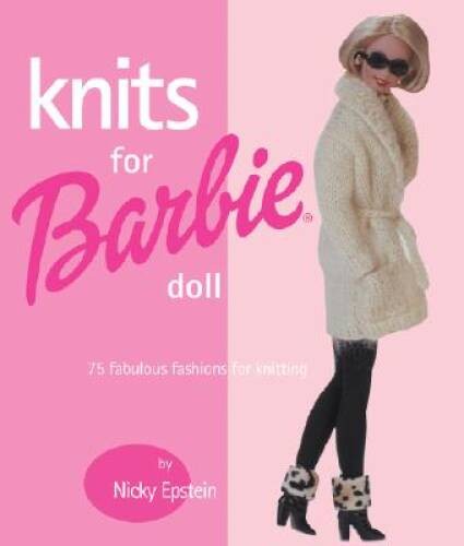 Knits for Barbie Doll: 75 Fabulous Fashions for Knitting - Paperback - GOOD
