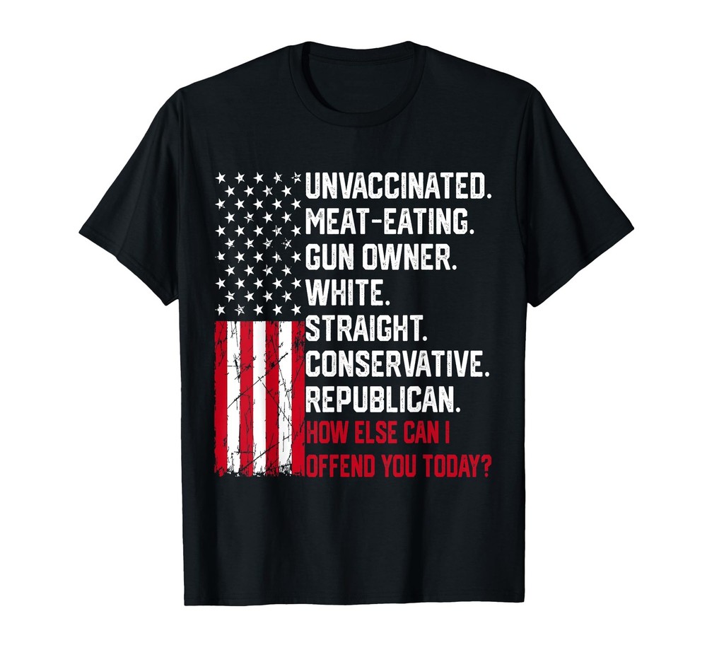 How Else Can I Offend You Today Funny Saying Quote USA Flag Women Men T-Shirt