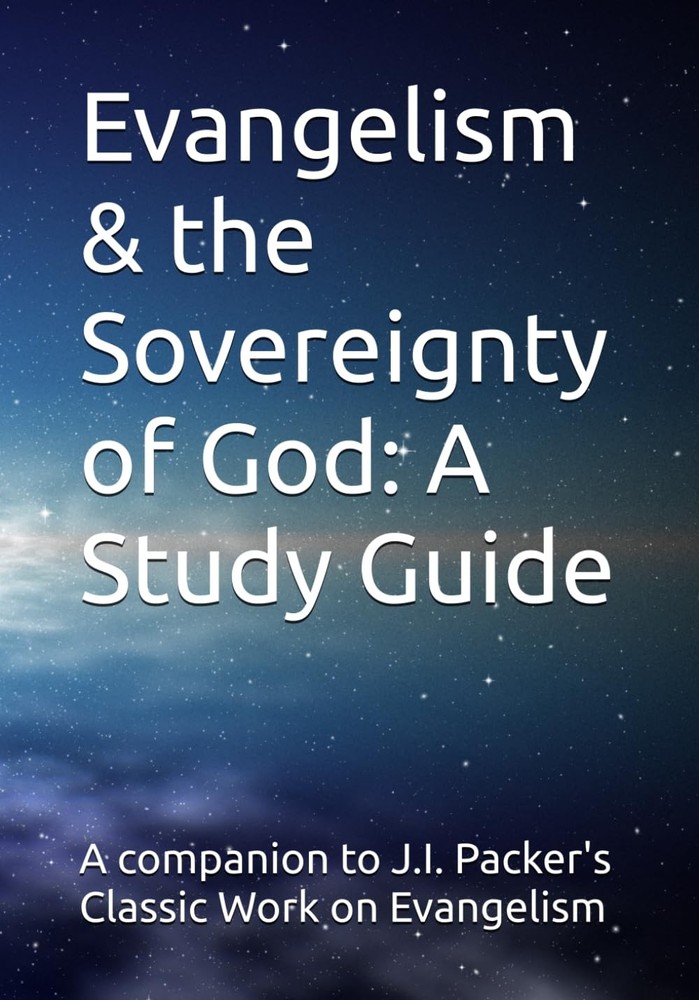 Evangelism & the Sovereignty of God: A Study Guide