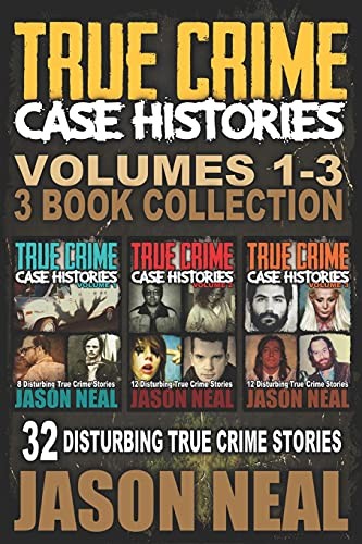 True Crime Case Histories - (Books 1, 2..., Neal, Jason