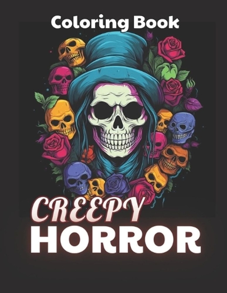 Creepy Horror Coloring Book for Adults: New and Exciting Designs by Sonia Watson
