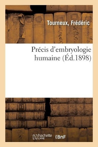Frédéric Tourneux Précis d'Embryologie Humaine (Paperback)