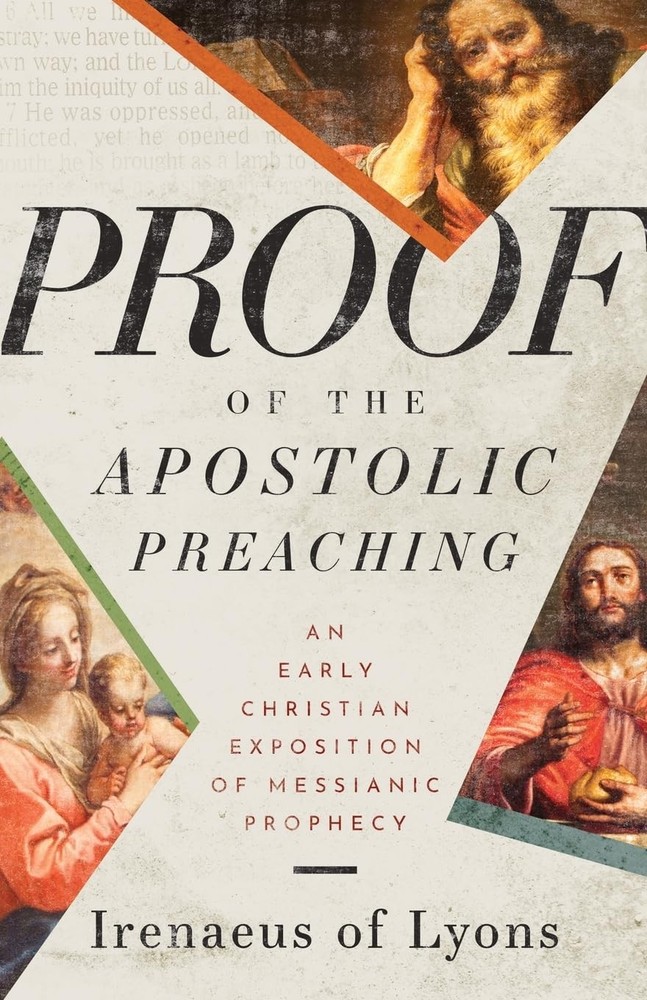 Proof of the Apostolic Preaching: An Early Christian Exposition of Messianic Pro