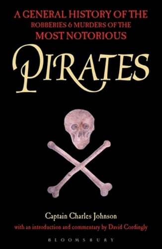 Pirates: A General History of the Robberies and Murders of the Most Notorious
