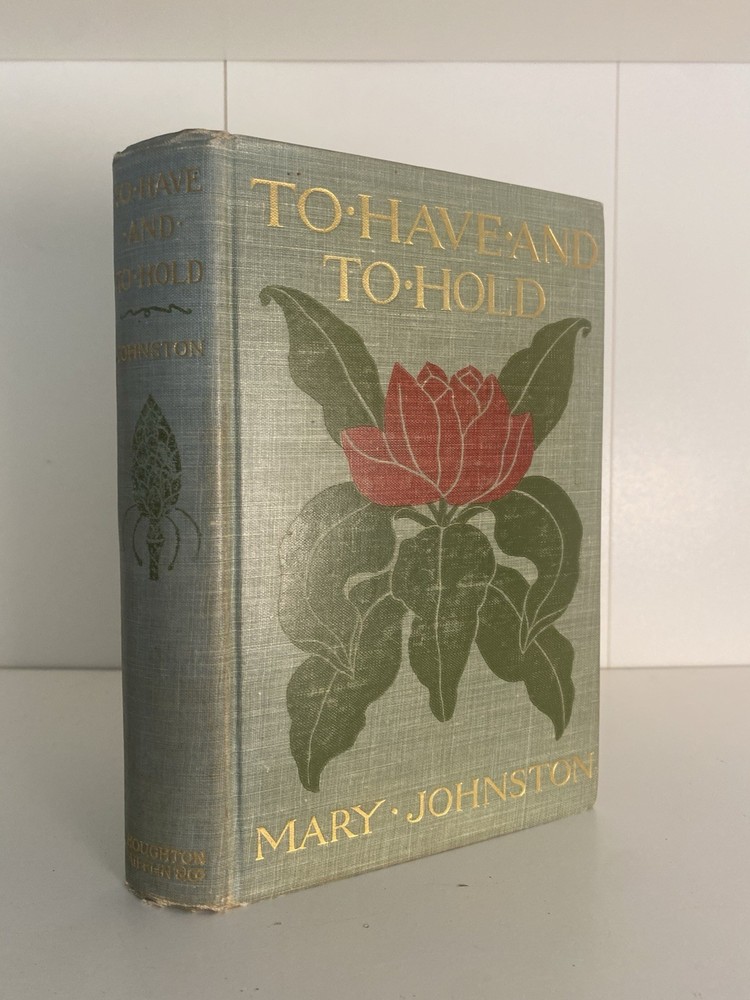 To Have And To Hold by Mary Johnston. 1900, First Edition, GD Condition. HC