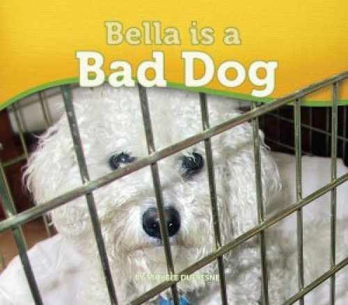 Bella is a Bad Dog - Paperback, by Michele Dufresne - Very Good