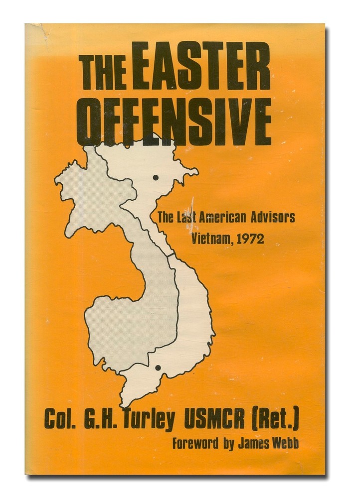 The Easter Offensive: Last American Advisors in Vietnam, 1972  by Turley HC 1985