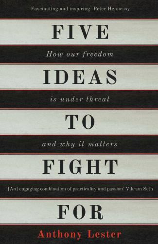 Five Ideas to Fight for : How Our Freedom Is Under Threat and Why It Matters,...