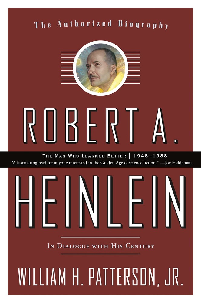Robert A. Heinlein: In Dialogue with His Century, Vol. 2- The Man Who Learne...