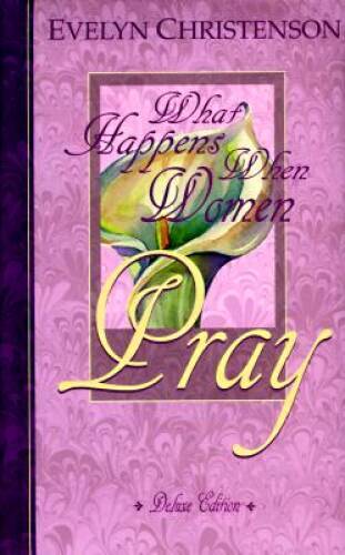 What Happens When Women Pray, Deluxe Edition - Hardcover - VERY GOOD