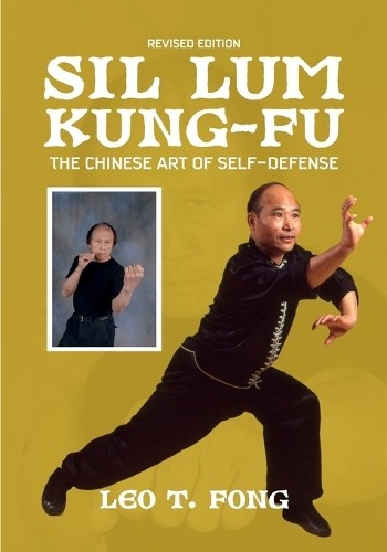 Leo T Fong SIL LUM KUNG FU The Chinese Art of Self-Defense Revised E (Paperback)Another great item from Rarewaves USA | Free delivery!