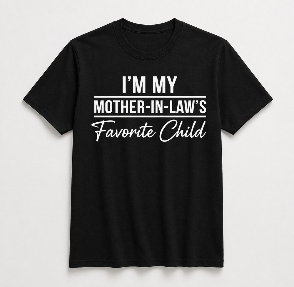 I'm My Mother in Laws Favorite Child Funny Family Unisex T-Shirt