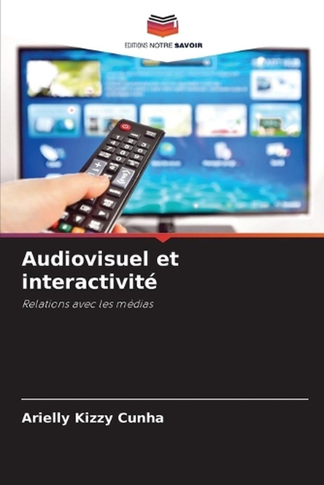 Audiovisuel et interactivit by Arielly Kizzy Cunha (French) Paperback Book