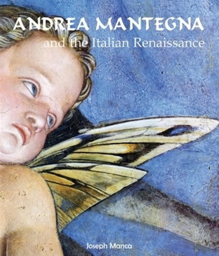 Andrea Mantegna: And the Italian Renaissance by Joseph Manca: Used