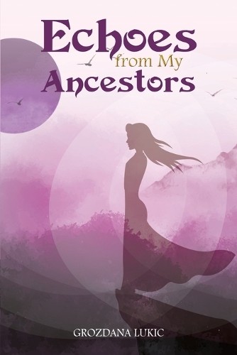 Grozdana Lukic Echoes from My Ancestors (Paperback)Another great item from Rarewaves USA | Free delivery!