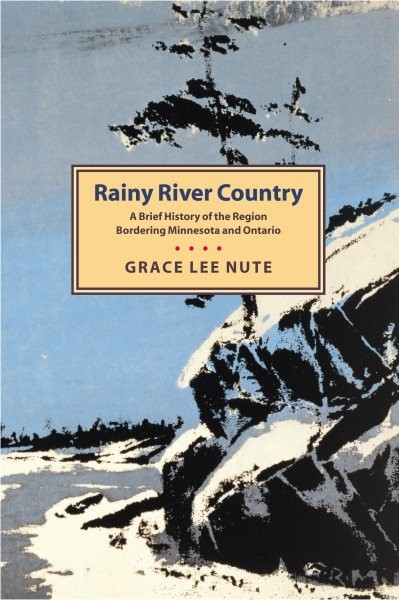 Rainy River Country : A Brief History of the Region Bordering Minnesota and O...