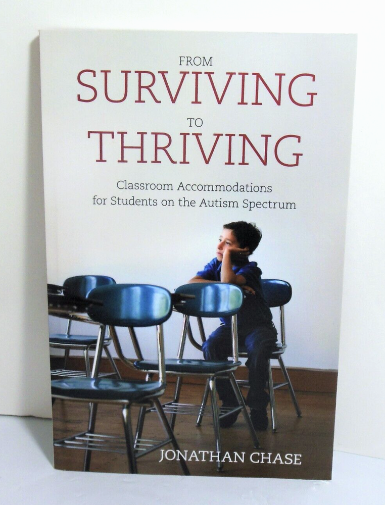 From Surviving to Thriving : Classroom Accommodations for Students on the Autism Spectrum by Jonathan Chase (2016, Trade Paperback)-image