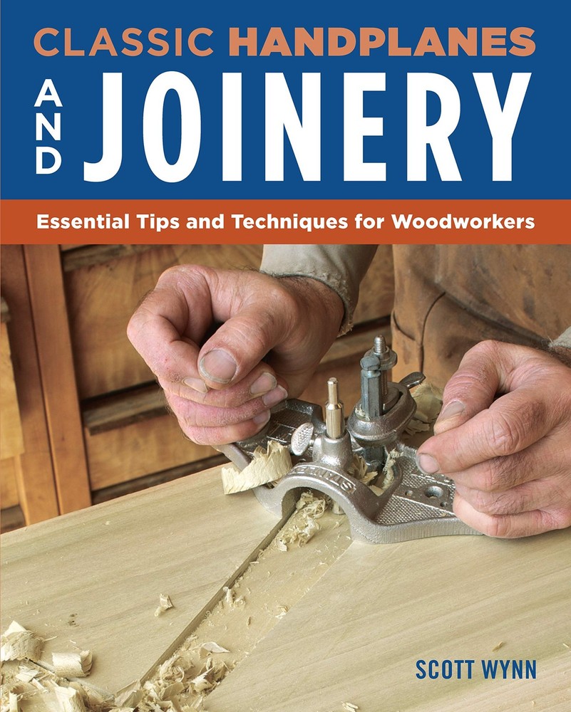 Classic Handplanes and Joinery: Essential Tips and Techniques for Woodworker...