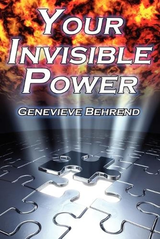 Your Invisible Power: Genevieve Behrend's Classic Law of Attraction Guide to Fin