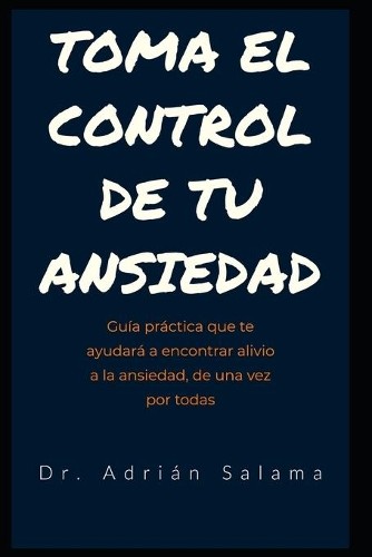 Adrián Salama Toma el control de tu ansiedad (Paperback)Another great item from Rarewaves USA | Free delivery!
