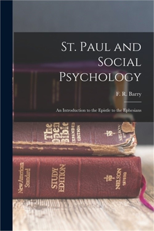 St. Paul and Social Psychology [microform]; an Introduction to the Epistle to th