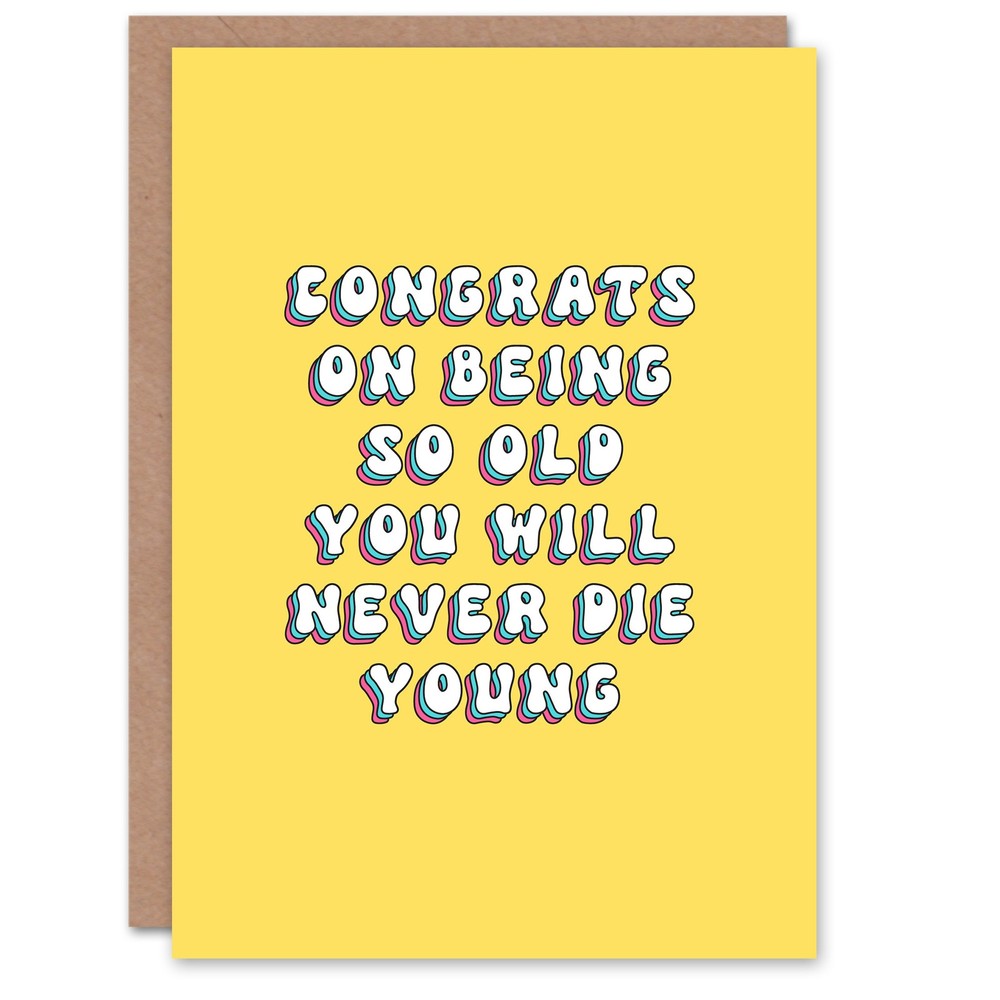 Greeting Card Congrats Will Never Die Young Old Age Joke Birthday