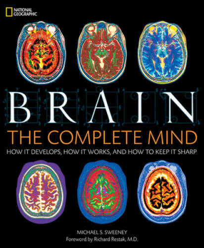 Brain: The Complete Mind: How It Develops, How It Works, and How to Keep  - GOOD
