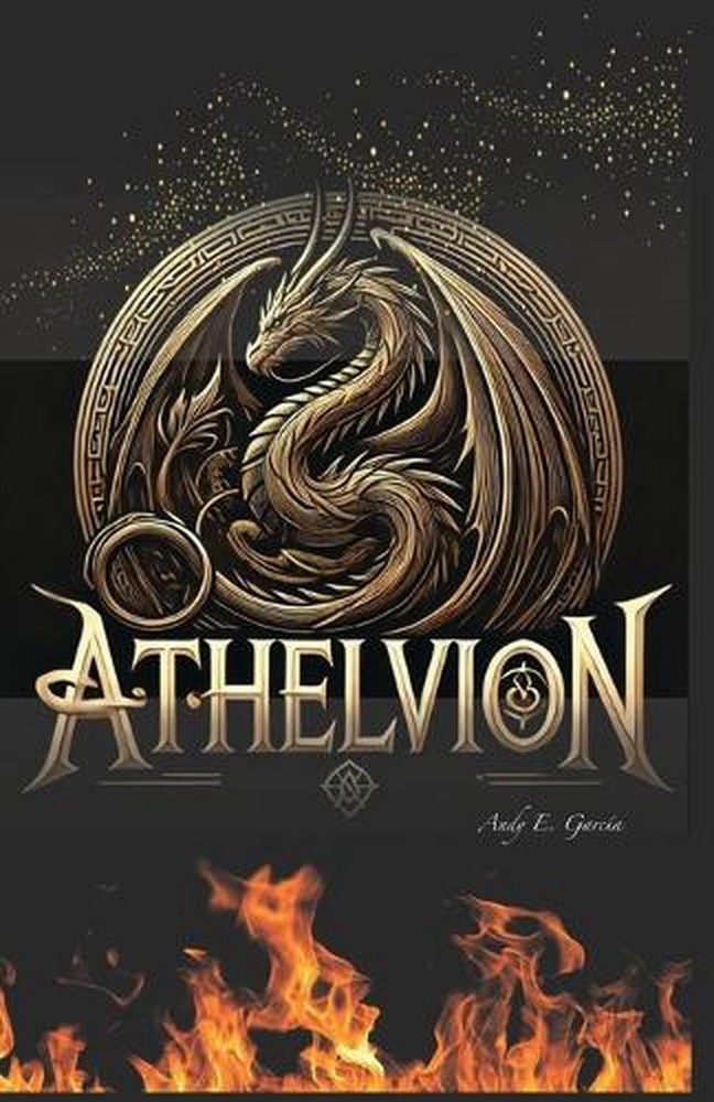 Athelvion: Libro 1: El Resurgir de los Dragones by Andy E. Garc?a Paperback Book