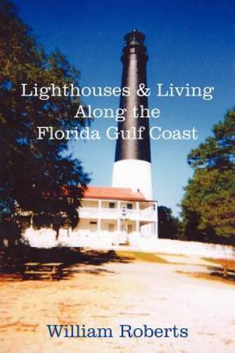 Lighthouses and Living Along the Florida Gulf Coast - Paperback - GOOD