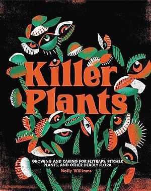 Killer Plants: Growing and Caring - Hardcover, by Williams Molly - Acceptable