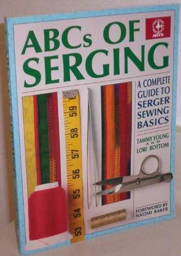 ABCs of Serging: A Complete - Paperback, by Young Tammy; Bottom - Very Good
