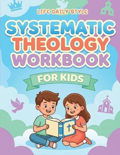 Life Daily Style Systematic Theology Workbook for Kids (Paperback)Another great item from Rarewaves USA | Free delivery!