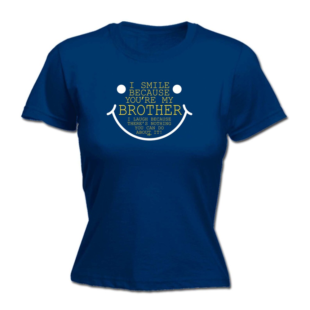 Smile Because Youre My Brother - Womens T Shirt Funny T-Shirt Gift Novelty