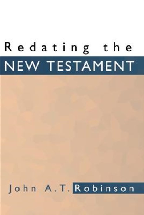 Redating the New Testament, Paperback by Robinson, John Arthur Thomas, Brand ...