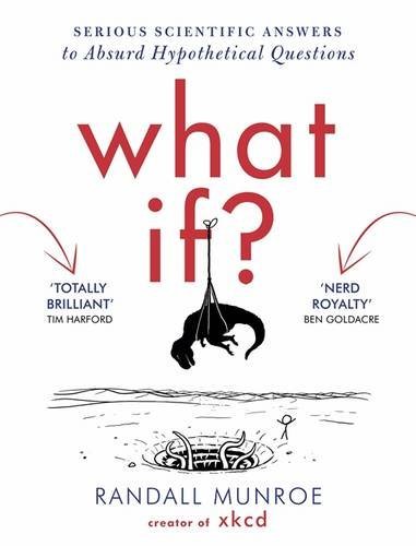 What If Serious Scientific Answers to Absurd Hypothetical Questions  