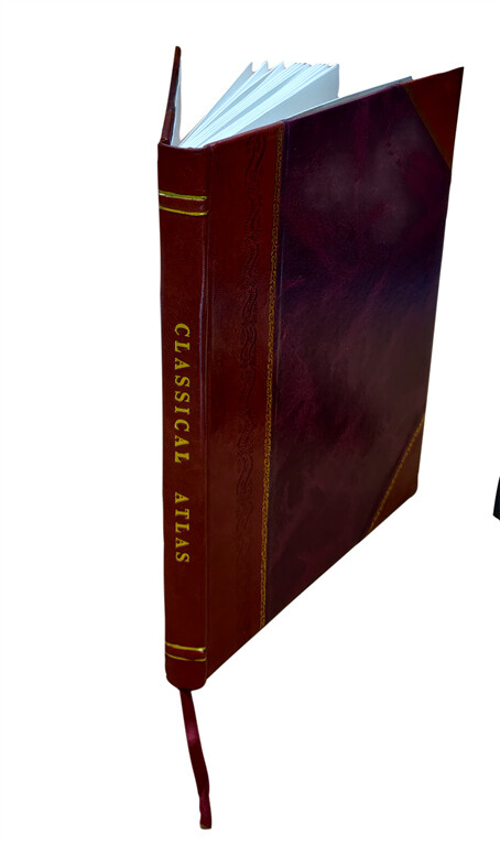 Classical Atlas of Ancient Geography Leather Bound Edition