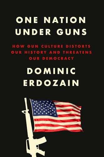 One Nation Under Guns: How Gun - Hardcover, by Erdozain Dominic - Very Good s
