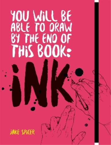Jake Spicer You Will Be Able to Draw by the End of this Book: Ink (Paperback)Another great item from Rarewaves USA | Free delivery!