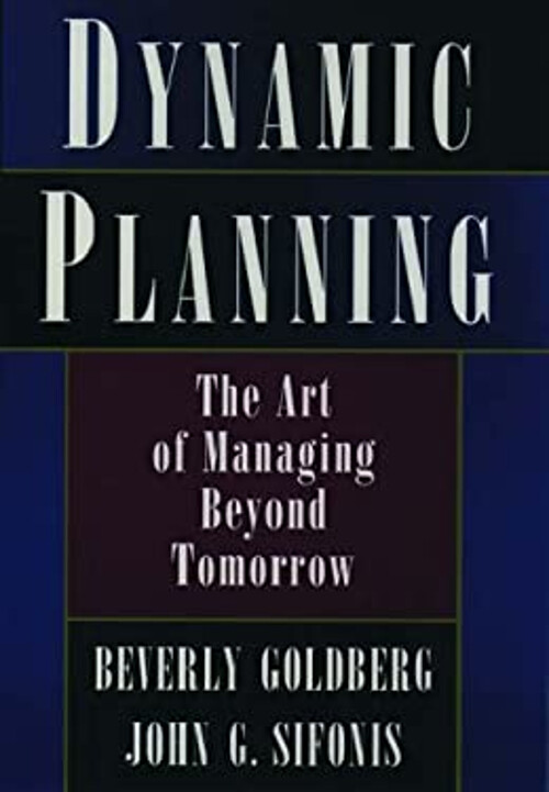Dynamic Planning : The Art of Managing Beyond Tomorrow Hardcover